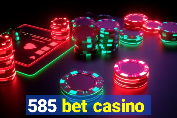 585 bet casino